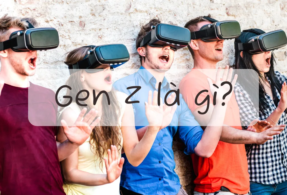 Gen Z là gì? Sự khác biệt giữa Gen Z với Gen X, Gen Y