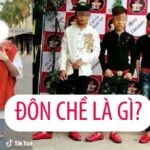 Đôn Chề là gì? Giải mã làn sóng Đôn Chề