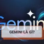 Gemini là gì? Tìm hiểu về AI vượt trội của Google