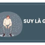 Suy là gì? Tìm hiểu về khái niệm suy trong ngôn ngữ genZ