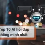Top 10 AI hỏi đáp thông minh nhất giúp bạn trả lời mọi câu hỏi