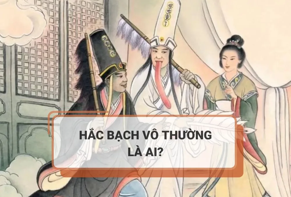 HẮC BẠCH VÔ THƯỜNG LÀ .