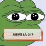 Meme là gì? Tổng hợp meme được yêu thích nhất hiện nay