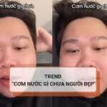 Trend Cơm nước gì chưa người đẹp? là gì? Nguồn gốc từ đâu?