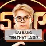 Lai Bâng tên thật là gì? Lai Bâng tài năng trẻ tuổi của tựa game Liên Quân Mobile là ai?