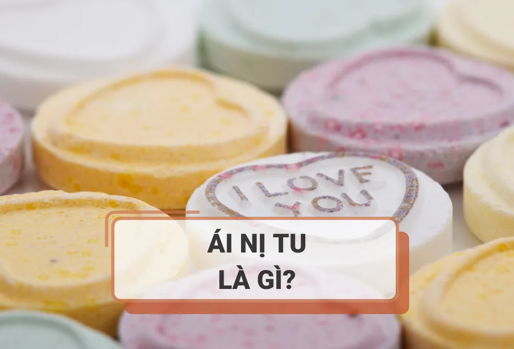Ái nị tu là gì