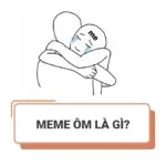 Meme ôm là gì? Tổng hợp các mẫu meme ôm độc đáo, thú vị
