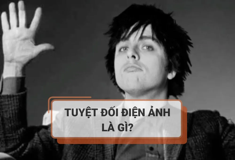 Tuyệt đối điện ảnh là gì