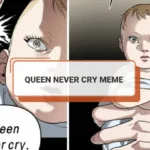 Queen never cry meme là gì? Tổng hợp meme queen never cry độc đáo nhất