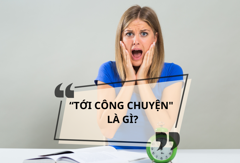 Tới công chuyện là gì?